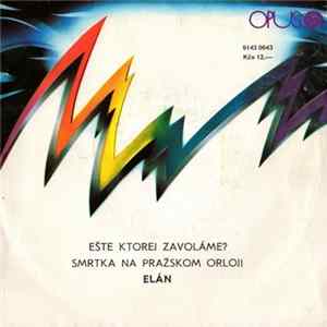 Elán - Ešte Ktorej Zavoláme? / Smrtka Na Pražskom Orloji mp3
