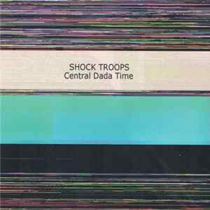 Shock Troops - Central Dada Time mp3