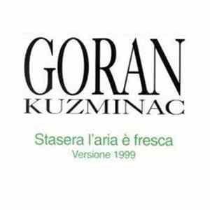Goran Kuzminac - Stasera L'Aria E' Fresca Versione 1999 mp3