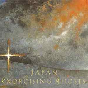 Japan - Exorcising Ghosts mp3