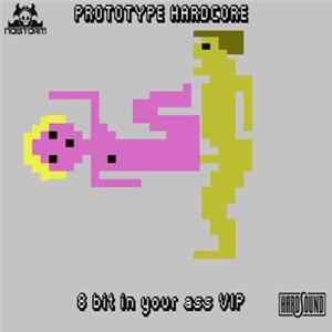 Prototype Hardcore - 8 Bit In Your Ass VIP mp3