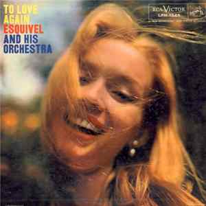 Esquivel And His Orchestra - To Love Again mp3