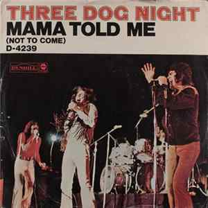 Three Dog Night - Mama Told Me (Not To Come) mp3