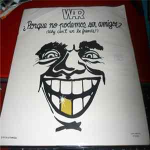 War - ¿Porque No Podemos Ser Amigos? = Why Can't We Be Friends? mp3