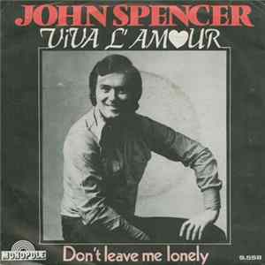 John Spencer - Viva L'amour / Don't Leave Me Lonely mp3