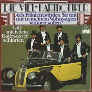 Die Viel-Harmoniker - Ach Fräulein, Würden Sie Mit Mir In Meinem Wohnwagen Wohnen Wollen? mp3