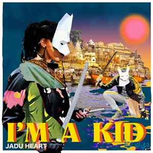 Jadu Heart - I'm A Kid mp3