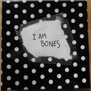 I Am Bones - Ultimate Collection Box Set mp3