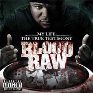 Blood Raw - My Life: The True Testimony mp3