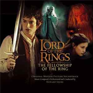 Howard Shore - The Lord Of The Rings: The Fellowship Of The Ring (Original Motion Picture Soundtrack) mp3