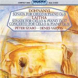 Dohnányi, Lajtha, Péter Szabó, Dénes Várjon - Sonata for Cello and Piano Op. 8 / Sonata for Cello & Piano Op. 17 / Concerto for Cello & Piano Op. 31 mp3