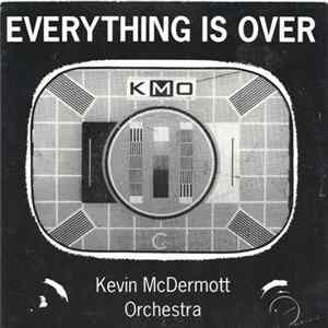 Kevin McDermott Orchestra - Everything Is Over mp3