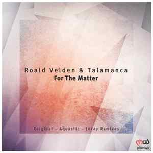 Roald Velden & Talamanca - For That Matter mp3