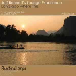 Jeff Bennett's Lounge Experience - Long Ago Where The... mp3