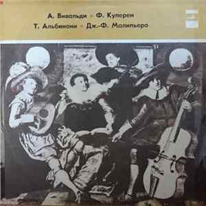А. Вивальди, Ф. Куперен, Т. Альбинони, Дж.-Ф. Малипьеро - А. Вивальди, Ф. Куперен, Т. Альбинони, Дж.-Ф. Малипьеро mp3