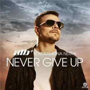 ATB Feat. Ramona Nerra - Never Give Up mp3