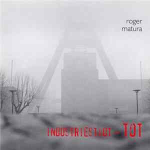 Roger Matura - Industriestadt - Tot mp3
