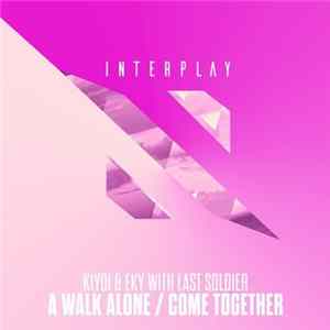 Kiyoi & Eky With Last Soldier - A Walk Alone / Come Together mp3