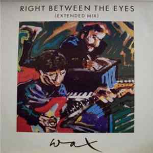 Wax - Right Between The Eyes (Extended Mix) mp3