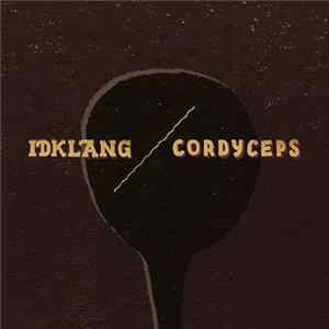 Idklang / Cordyceps - Idklang / Cordyceps mp3
