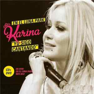 Karina - Yo Sigo Cantando (En Vivo En El Luna Park) mp3