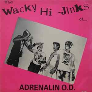 Adrenalin O.D. - The Wacky Hi-Jinks Of Adrenalin O.D. mp3