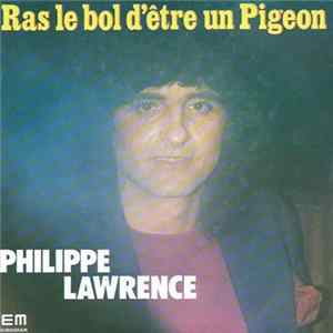 Philippe Lawrence - Ras Le Bol D'Etre Un Pigeon mp3