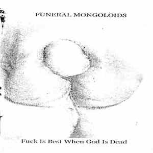 Funeral Mongoloids - Fuck Is Best When God Is Dead mp3