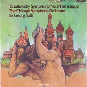 Sir Georg Solti Conducts The Chicago Symphony Orchestra - Tchaikowsky Symphony No. 6 'Pathétique' mp3