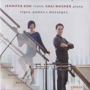 Jennifer Koh, Shai Wosner, Leoš Janáček, György Kurtág, Béla Bartók - Signs, Games + Messages mp3