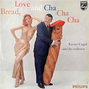 Xavier Cugat And His Orchestra - Bread, Love And Cha-Cha-Cha mp3