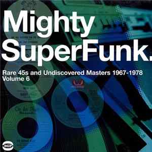 Various - Mighty SuperFunk. Rare 45s And Undiscovered Masters 1967-1978 (Volume 6) mp3