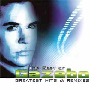 Gazebo - Best Of Gazebo, Greatest Hits & Remixes mp3
