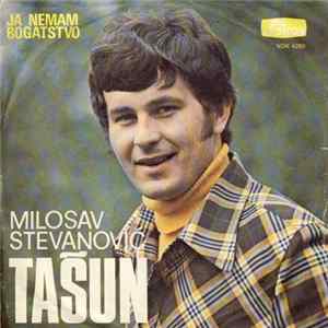 Milosav Stevanović Tašun - Ja Nemam Bogatstvo mp3