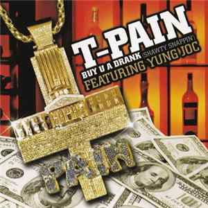 T-Pain Featuring Yung Joc - Buy U A Drank (Shawty Snappin') mp3