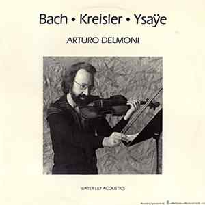 Arturo Delmoni - Bach • Kreisler • Ysaÿe mp3