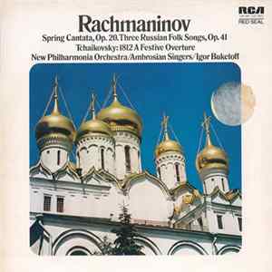 New Philharmonia Orchestra Conducted By Igor Buketoff With The Ambrosian Singers - Rachmaninov - Spring Cantata, Op. 20. Three Russian Folk songs, Op. 41 / Tchaikovsky - 1812 A Festive Overture mp3