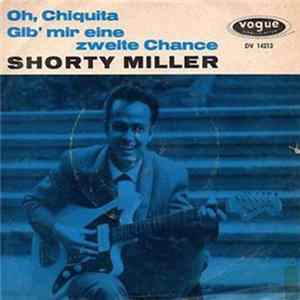 Shorty Miller - Oh, Chiquita / Gib Mir Eine Zweite Chance mp3