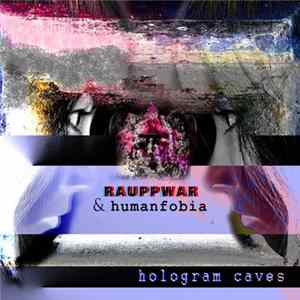 Humanfobia & RAUPPWAR - Hologram Caves mp3