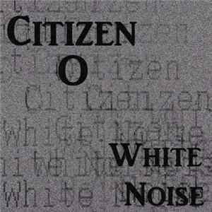 Citizen O - White Noise mp3