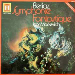 Berlioz / Igor Markevitch - Symphony Fantastique mp3