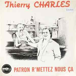 Thierry Charles - Patron R'Mettez Nous Ça mp3