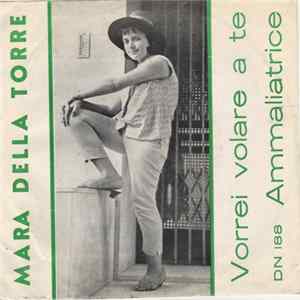 Mara Della Torre - Vorrei Volare A Te / Ammaliatrice mp3