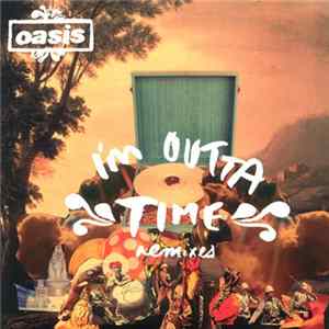 Oasis - I'm Outta Time (Remixes) mp3