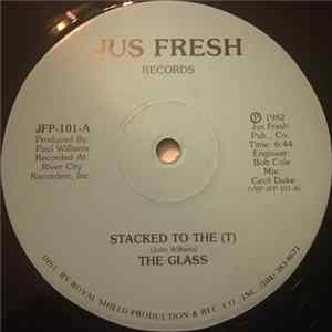 The Glass - Stacked To The (T) mp3