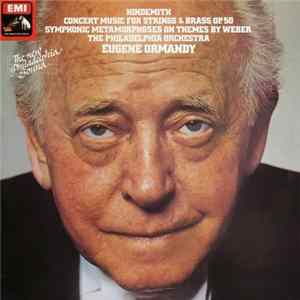 Hindemith, The Philadelphia Orchestra, Eugene Ormandy - Concert Music For Strings & Brass, Op. 50 / Symphonic Metamorphoses On Themes By Weber mp3