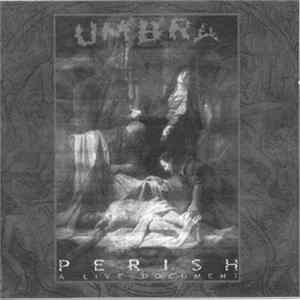 Umbra - Perish (A Live Document) mp3