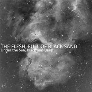 The Flesh, Full Of Black Sand - Under The Sea, Black And Deep mp3