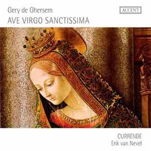 Géry de Ghersem, Erik Van Nevel, Currende - Ave Virgo Sanctissima mp3