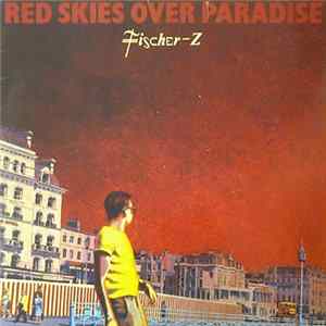 Fischer-Z - Red Skies Over Paradise mp3